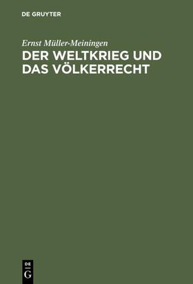 Müller-Meiningen |  Der Weltkrieg und das Völkerrecht | eBook | Sack Fachmedien