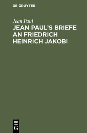 Paul |  Jean Paul’s Briefe an Friedrich Heinrich Jakobi | eBook | Sack Fachmedien