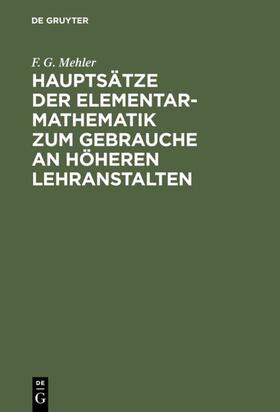 Mehler |  Hauptsätze der Elementar-Mathematik zum Gebrauche an höheren Lehranstalten | eBook | Sack Fachmedien