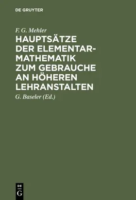 Mehler / Baseler |  Hauptsätze der Elementar-Mathematik zum Gebrauche an höheren Lehranstalten | eBook | Sack Fachmedien