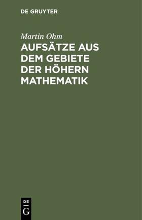 Ohm |  Aufsätze aus dem Gebiete der höhern Mathematik | eBook | Sack Fachmedien