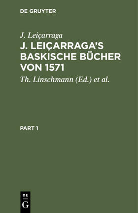 Leiçarraga / Linschmann / Schuchardt |  J. Leiçarraga’s Baskische Bücher von 1571 | eBook | Sack Fachmedien