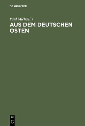 Michaelis |  Aus dem Deutschen Osten | eBook | Sack Fachmedien