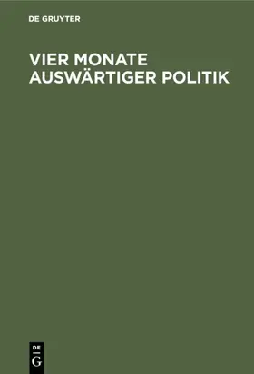  Vier Monate auswärtiger Politik | eBook | Sack Fachmedien