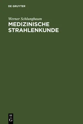 Schlungbaum |  Medizinische Strahlenkunde | eBook | Sack Fachmedien