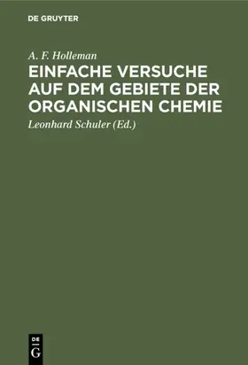 Holleman / Schuler |  Einfache Versuche auf dem Gebiete der organischen Chemie | eBook | Sack Fachmedien