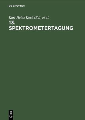 Koch / Massmann / Spektrometertagung &lt;13 |  13. Spektrometertagung | eBook | Sack Fachmedien