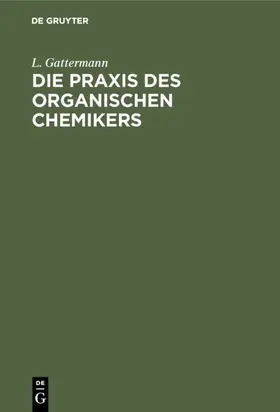 Gattermann / Wieland |  Die Praxis des organischen Chemikers | eBook | Sack Fachmedien