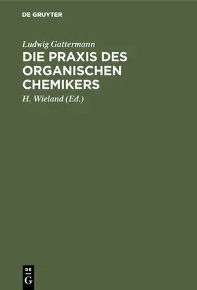 Gattermann / Wieland |  Die Praxis des organischen Chemikers | eBook | Sack Fachmedien