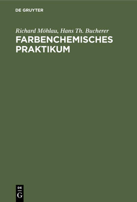 Möhlau / Bucherer |  Farbenchemisches Praktikum | eBook | Sack Fachmedien