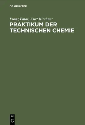 Patat / Kirchner |  Praktikum der technischen Chemie | eBook | Sack Fachmedien