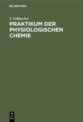 Edlbacher |  Praktikum der physiologischen Chemie | eBook | Sack Fachmedien