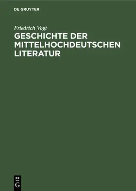 Vogt |  Geschichte der mittelhochdeutschen Literatur | eBook | Sack Fachmedien