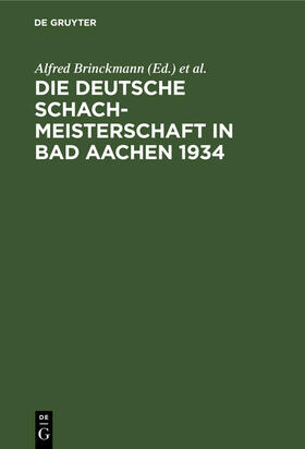 Brinckmann / Deutsche Schachmeisterschaft &lt;1934 / Deutsche Schachmeisterschaft <1934 |  Die Deutsche Schachmeisterschaft in Bad Aachen 1934 | eBook | Sack Fachmedien