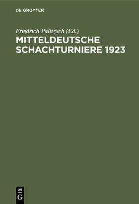 Palitzsch |  Mitteldeutsche Schachturniere 1923 | eBook | Sack Fachmedien