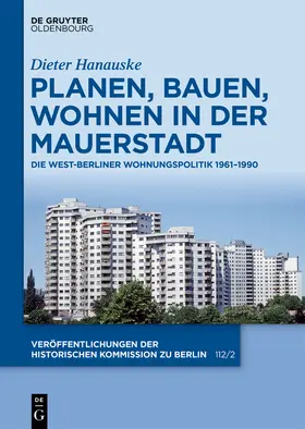 Hanauske / Historische Kommission |  Planen, Bauen, Wohnen in der Mauerstadt | Buch |  Sack Fachmedien