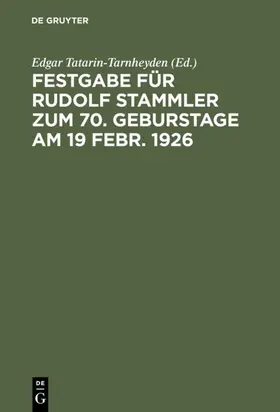 Tatarin-Tarnheyden |  Festgabe für Rudolf Stammler zum 70. Geburstage am 19 Febr. 1926 | eBook | Sack Fachmedien