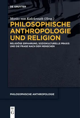 Kalckreuth |  Philosophische Anthropologie und Religion | Buch |  Sack Fachmedien