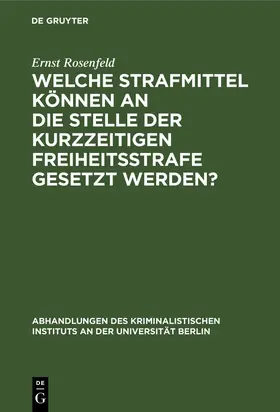 Rosenfeld |  Welche Strafmittel können an die Stelle der kurzzeitigen Freiheitsstrafe gesetzt werden? | eBook | Sack Fachmedien