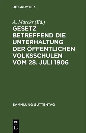 Marcks |  Gesetz betreffend die Unterhaltung der öffentlichen Volksschulen vom 28. Juli 1906 | eBook | Sack Fachmedien