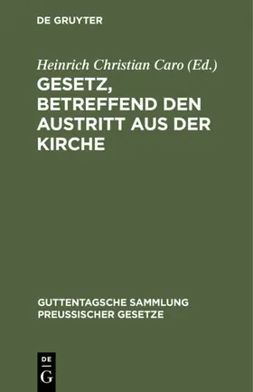 Caro |  Gesetz, betreffend den Austritt aus der Kirche | eBook | Sack Fachmedien