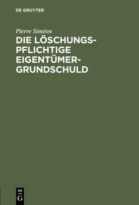 Siméon |  Die löschungspflichtige Eigentümergrundschuld | eBook | Sack Fachmedien