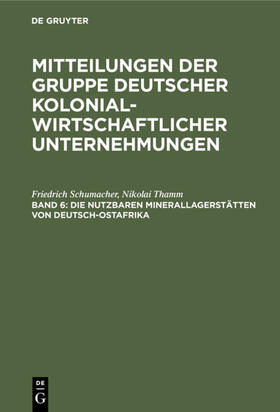 Schumacher / Thamm |  Die nutzbaren Minerallagerstätten von Deutsch-Ostafrika | eBook | Sack Fachmedien