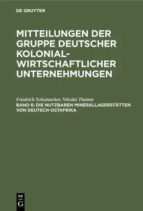 Schumacher / Thamm |  Die nutzbaren Minerallagerstätten von Deutsch-Ostafrika | eBook | Sack Fachmedien