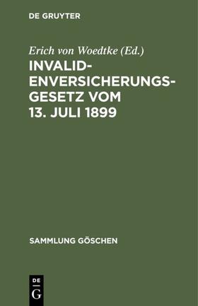 Woedtke |  Invalidenversicherungsgesetz vom 13. Juli 1899 | eBook | Sack Fachmedien