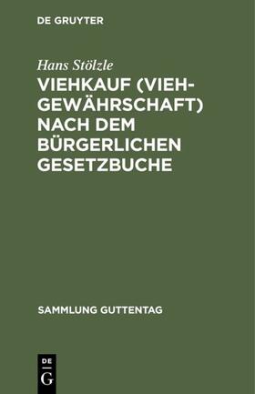 Stölzle | Viehkauf (Viehgewährschaft) nach dem Bürgerlichen Gesetzbuche | E-Book | sack.de