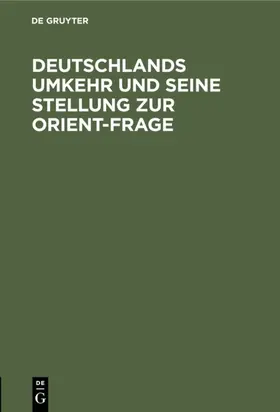  Deutschlands Umkehr und seine Stellung zur Orient-Frage | eBook | Sack Fachmedien