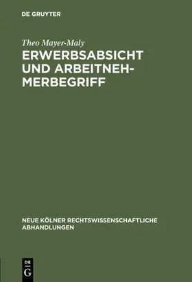 Mayer-Maly |  Erwerbsabsicht und Arbeitnehmerbegriff | eBook | Sack Fachmedien