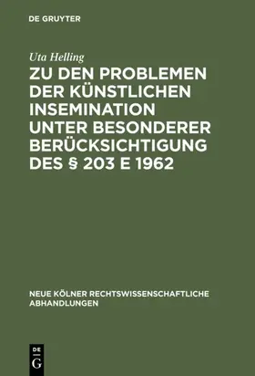 Helling |  Zu den Problemen der künstlichen Insemination unter besonderer Berücksichtigung des § 203 E 1962 | eBook | Sack Fachmedien