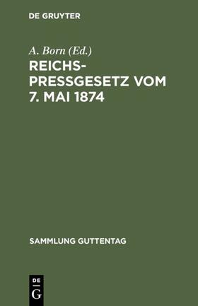 Born |  Reichspreßgesetz vom 7. Mai 1874 | eBook | Sack Fachmedien
