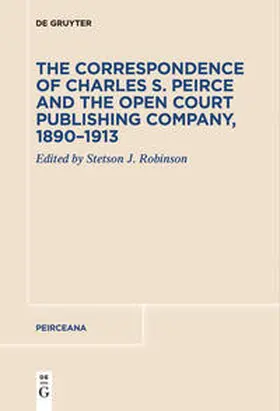 Robinson |  The Correspondence of Charles S. Peirce and the Open Court Publishing Company, 1890¿1913 | Buch |  Sack Fachmedien