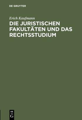 Kaufmann |  Die juristischen Fakultäten und das Rechtsstudium | eBook | Sack Fachmedien