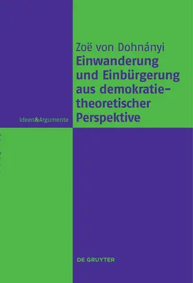 von Dohnányi |  Einwanderung und Einbürgerung aus demokratietheoretischer Perspektive | Buch |  Sack Fachmedien