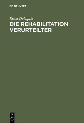 Delaquis |  Die Rehabilitation Verurteilter | eBook | Sack Fachmedien