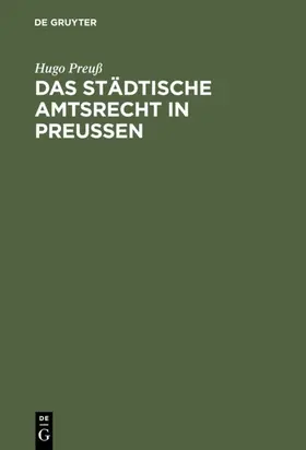 Preuß |  Das städtische Amtsrecht in Preußen | eBook | Sack Fachmedien