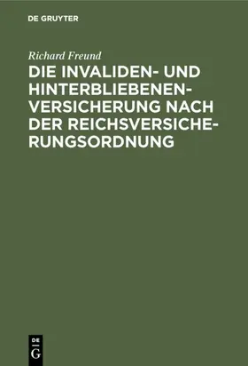 Freund |  Die Invaliden- und Hinterbliebenenversicherung nach der Reichsversicherungsordnung | eBook | Sack Fachmedien