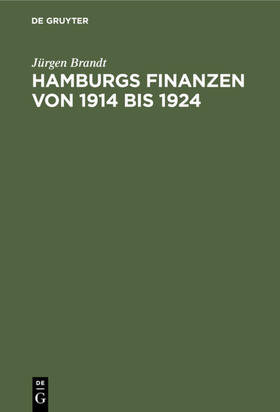 Brandt |  Hamburgs Finanzen von 1914 bis 1924 | eBook | Sack Fachmedien