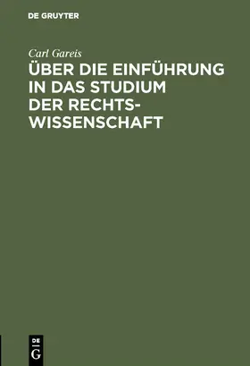 Gareis |  Über die Einführung in das Studium der Rechtswissenschaft | eBook | Sack Fachmedien