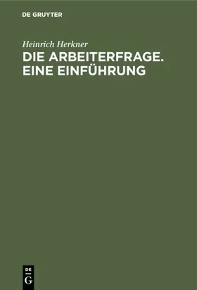 Herkner |  Die Arbeiterfrage. Eine Einführung | eBook | Sack Fachmedien