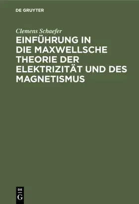 Schaefer |  Einführung in die Maxwellsche Theorie der Elektrizität und des Magnetismus | eBook | Sack Fachmedien