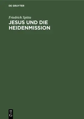 Spitta |  Jesus und die Heidenmission | eBook | Sack Fachmedien