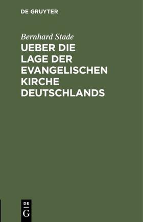 Stade |  Ueber die Lage der evangelischen Kirche Deutschlands | eBook | Sack Fachmedien