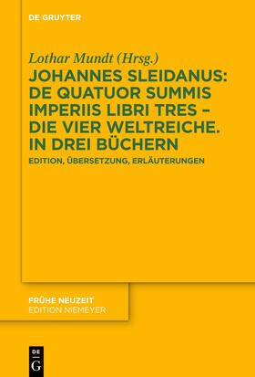 Sleidanus / Mundt |  Johannes Sleidanus: De quatuor summis imperiis libri tres – Die vier Weltreiche. In drei Büchern | Buch |  Sack Fachmedien
