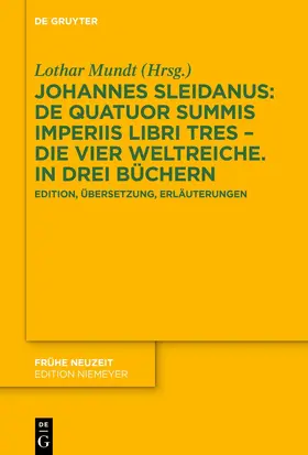 Sleidanus / Mundt |  Johannes Sleidanus: De quatuor summis imperiis libri tres – Die vier Weltreiche. In drei Büchern | eBook | Sack Fachmedien