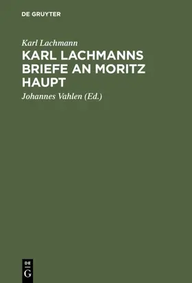 Lachmann / Vahlen |  Karl Lachmanns Briefe an Moritz Haupt | eBook | Sack Fachmedien