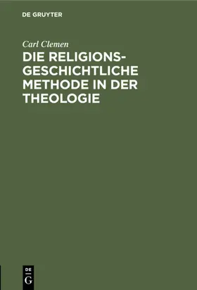 Clemen |  Die religionsgeschichtliche Methode in der Theologie | eBook | Sack Fachmedien